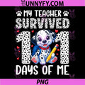 My Teacher Survived 101 Day of Me PNG, 100th Day Dog PNG