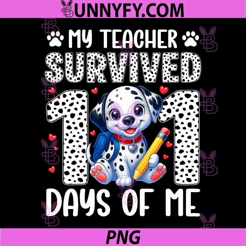 My Teacher Survived 101 Day of Me PNG, 100th Day Dog PNG