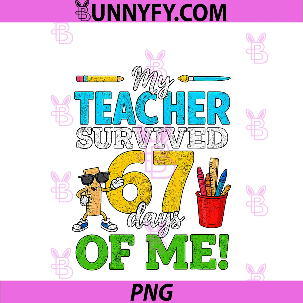 My Teacher Survived 67 Days Of Me PNG, Funny Students 67 Meme PNG