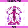 My Third Eye Can See Through You PNG, Spiritual Humor PNG