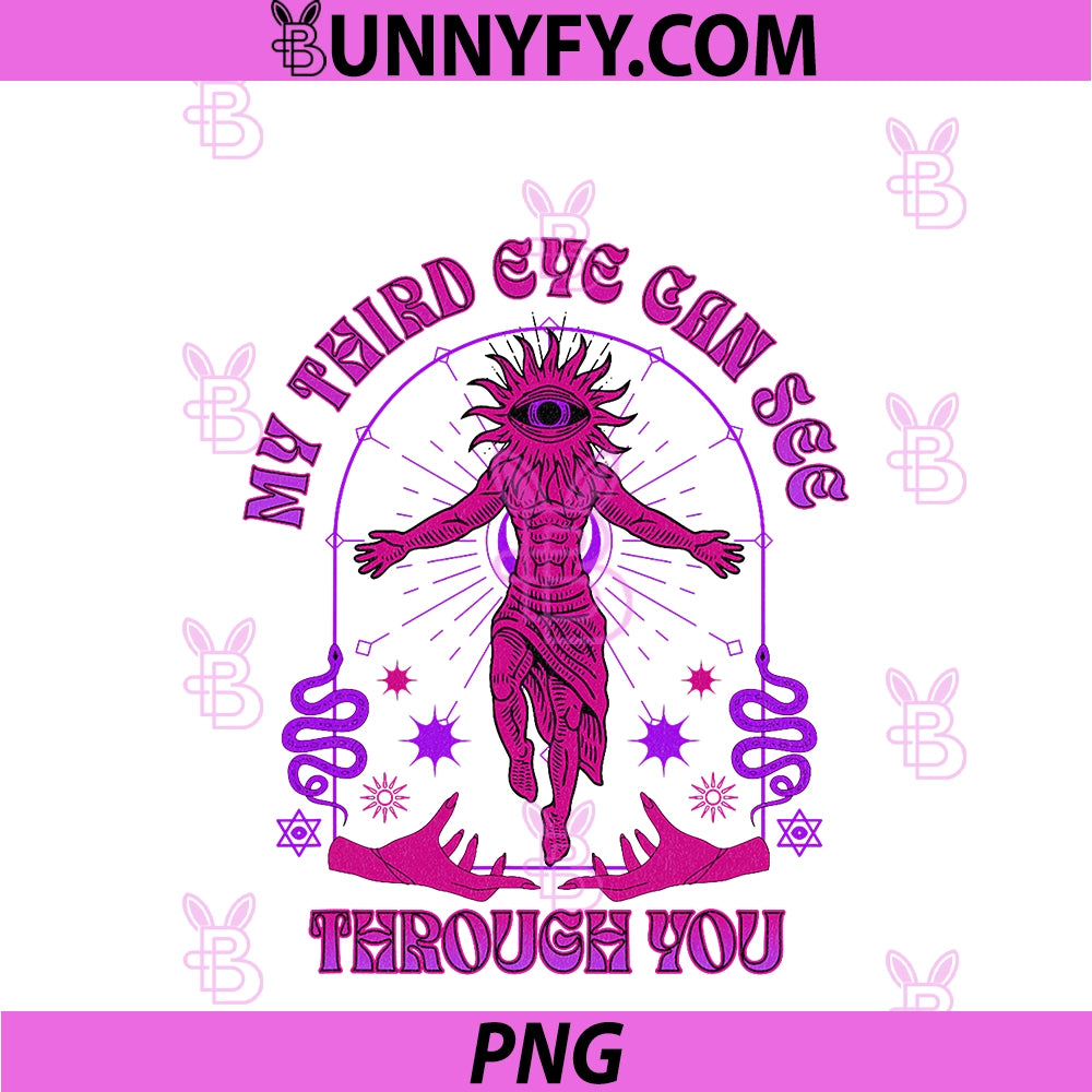 My Third Eye Can See Through You PNG, Spiritual Humor PNG