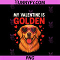 My Valentine Is Golden Retriever PNG, Funny Valentine's Day PNG