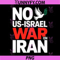 NO WAR In Iran PNG, NO US Isreal WAR ON Iran PNG
