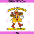 Nacho Average Bingo Player Lucky Game Lover PNG, Funny Bingo Joke PNG