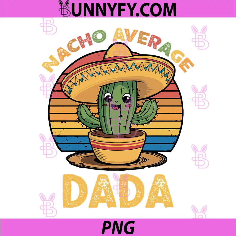 Nacho Average Dada PNG, Grandpa Mexican Cinco De Mayo Funny PNG
