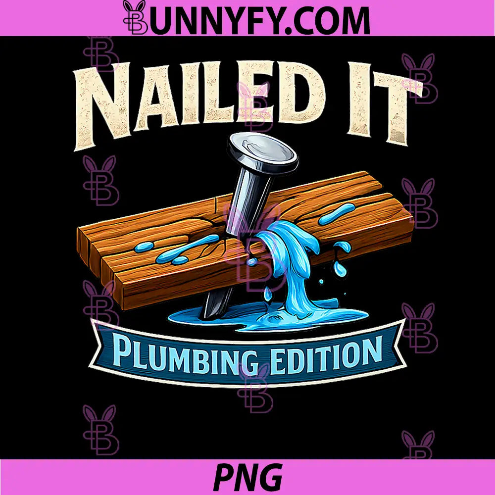 Nailed It Plumbing Edition PNG, Pipe Pun Graphic PNG