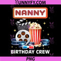 Nanny Birthday Crew PNG, Movie Night Theme Matching Party PNG