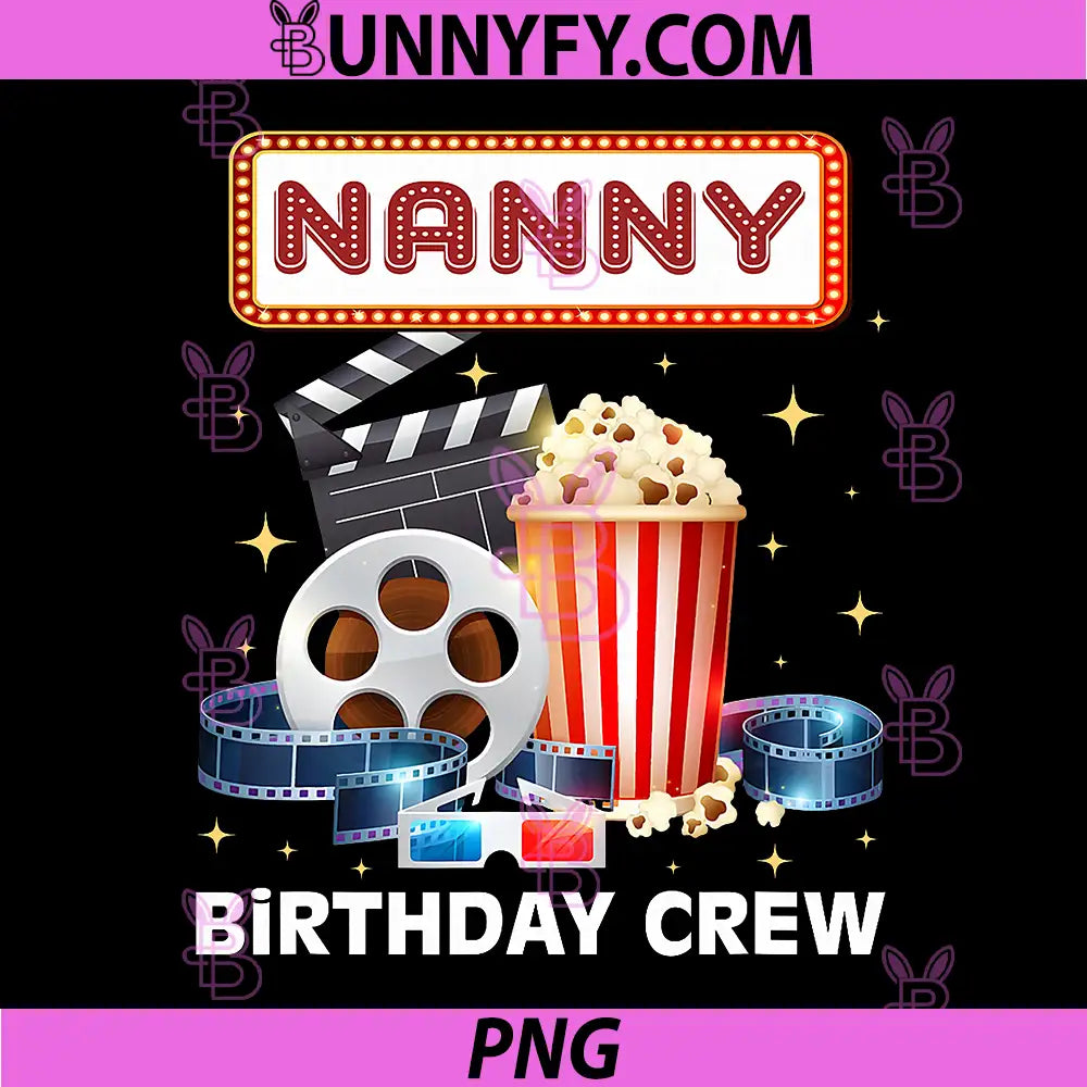 Nanny Birthday Crew PNG, Movie Night Theme Matching Party PNG