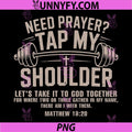 Need Prayer Tap My Shoulder PNG, Christian Workout Funny Gym Lord PNG