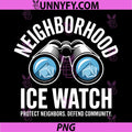 Neighborhood ICE Watch PNG, Protect Neighbors Defend Community PNG