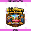 Neighbors Baked A Cake PNG, Local Pride Badge Design PNG