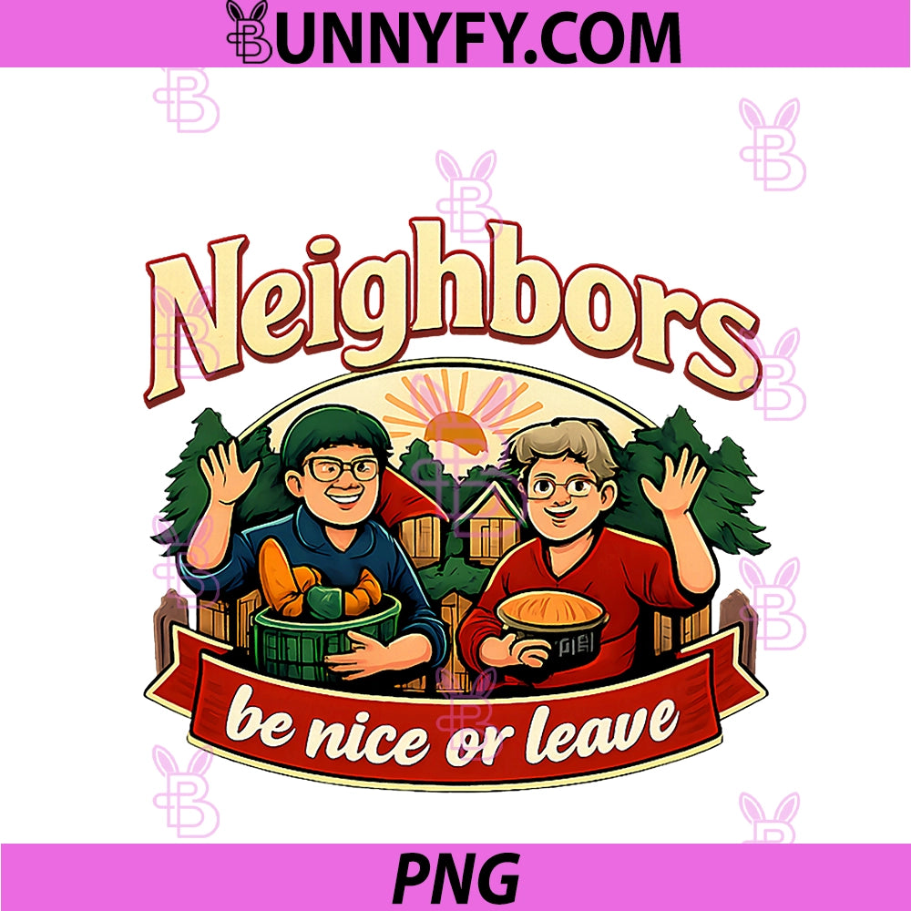 Neighbors Be Nice Or Leave PNG, Local Pride Badge Design PNG