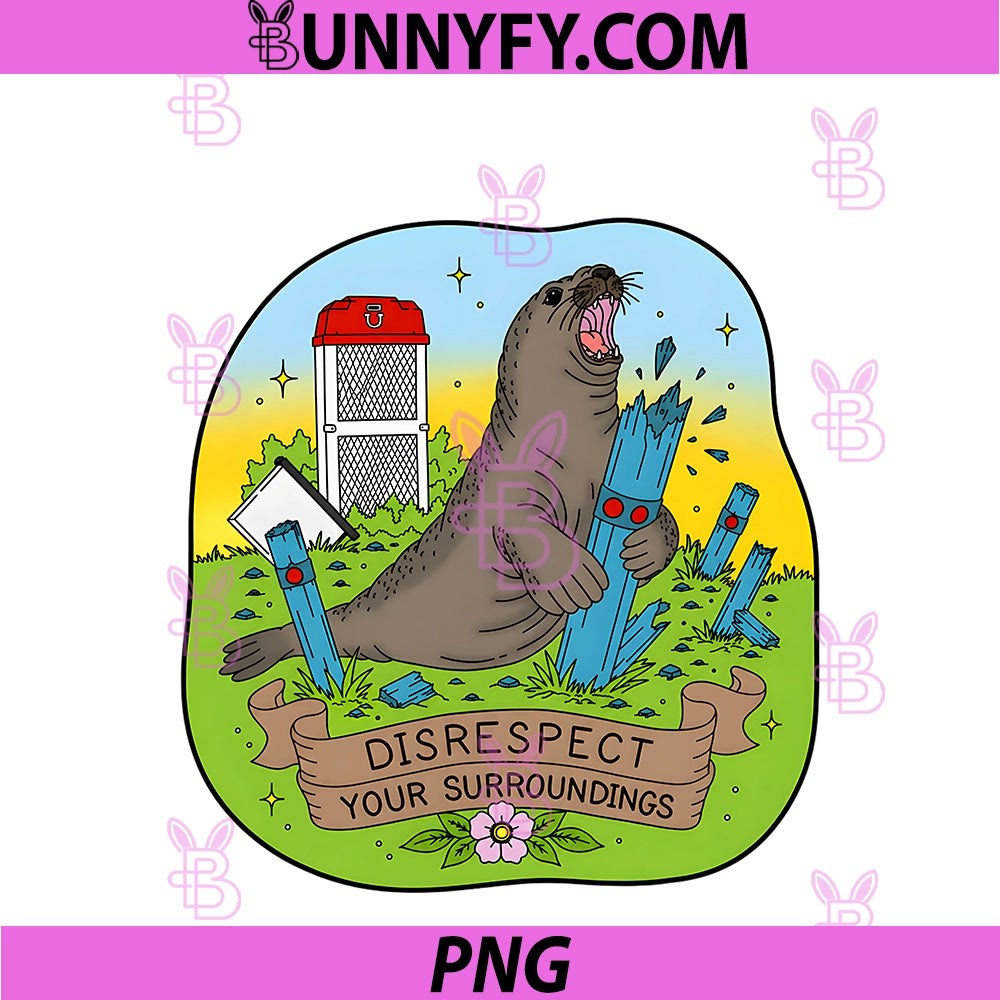 Neil Seal Disrespect Your Surroundings PNG, Funny Art PNG