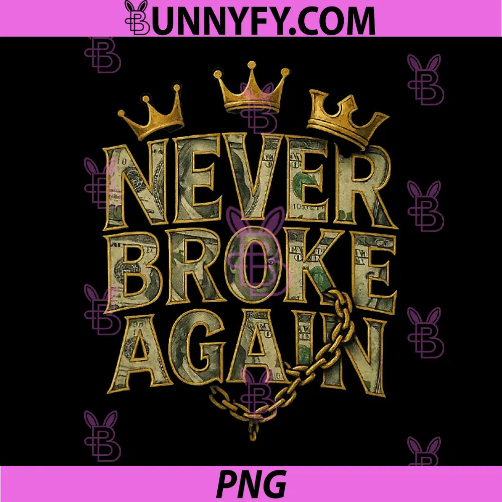 Never Broke Again PNG, Hustle Part 2 PNG 