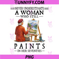 Never Underestimate A Woman Who Still PNG, Paints PNG