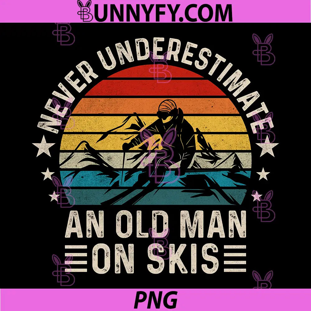 Never Underestimate An Old Man On Skis PNG, Funny Skiing PNG