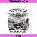 Never Underestimate An Old Man PNG, With A Motorcycle Men PNG