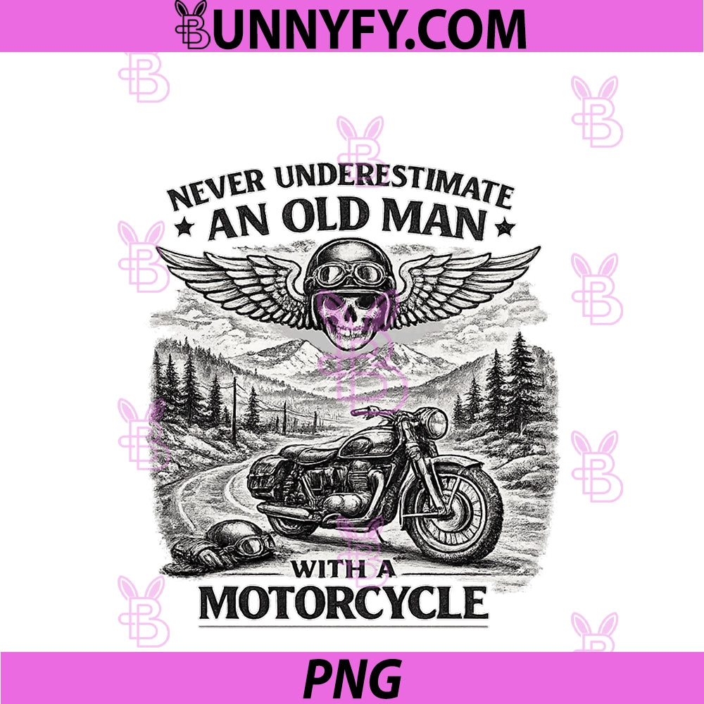 Never Underestimate An Old Man PNG, With A Motorcycle Men PNG