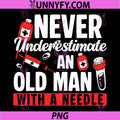 Never Underestimate an Old Man Phlebotomy PNG, Phlebotomist PNG