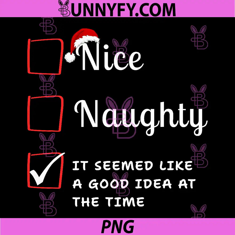 Nice Naughty It Seemed Like A Good Idea at The Time PNG, List Xmas PNG