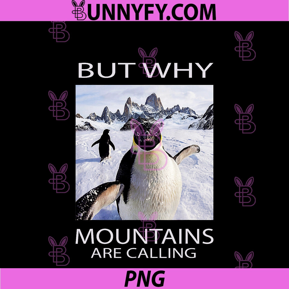 Nihilist Penguin PNG, But Why Head Towards Mountains Are Calling PNG