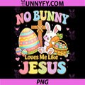 No Bunny Loves You Like Jesus PNG, Cute Christian Easter Faith PNG