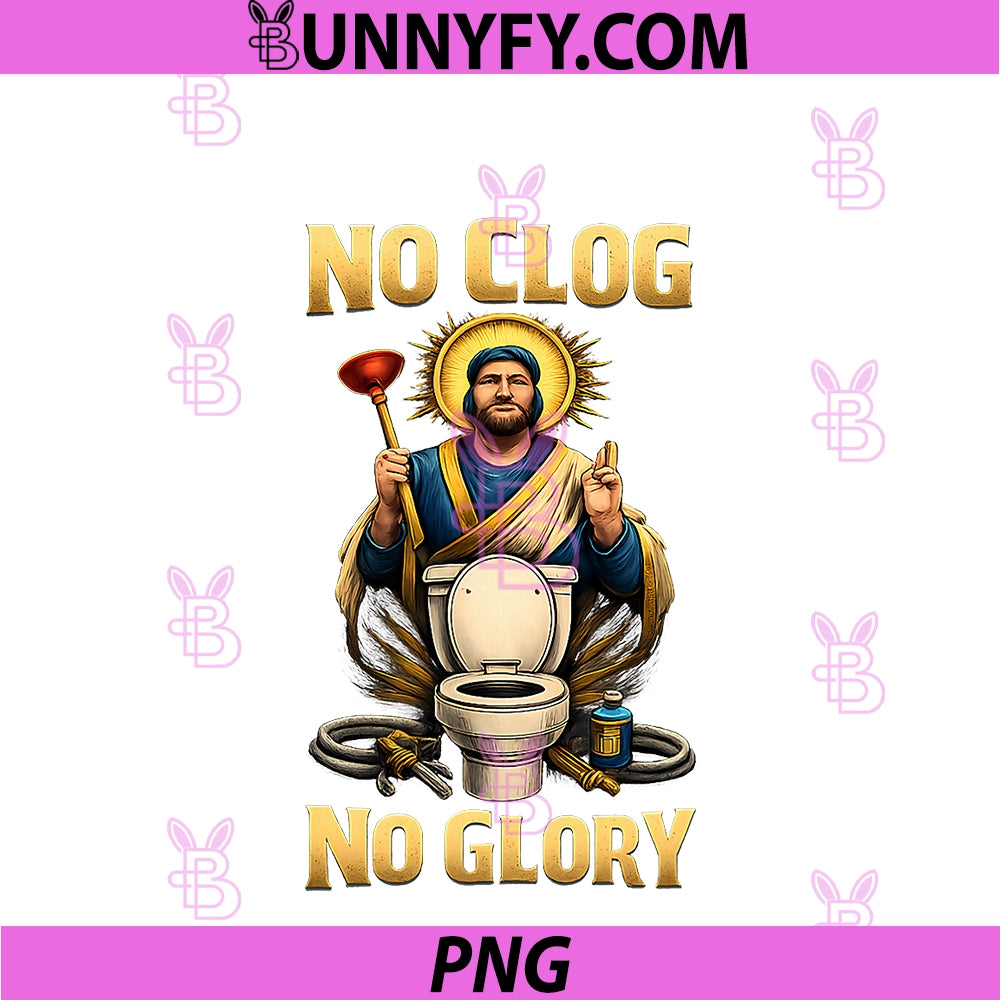 No Clog No Glory PNG, Plumber Saint Pipe Pun Graphic PNG