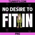 No Desire to Fit in PNG, Funny Minimalist Typographic PNG