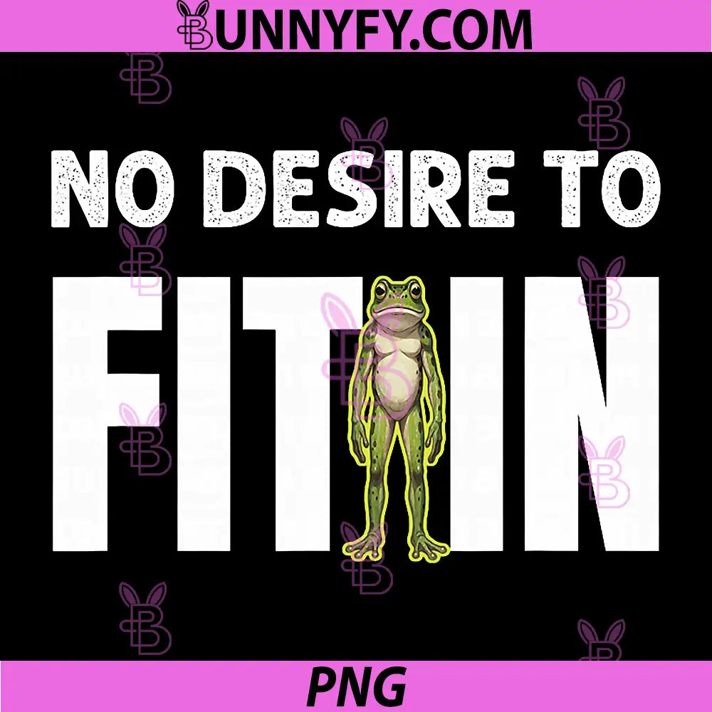 No Desire to Fit in PNG, Funny Minimalist Typographic PNG