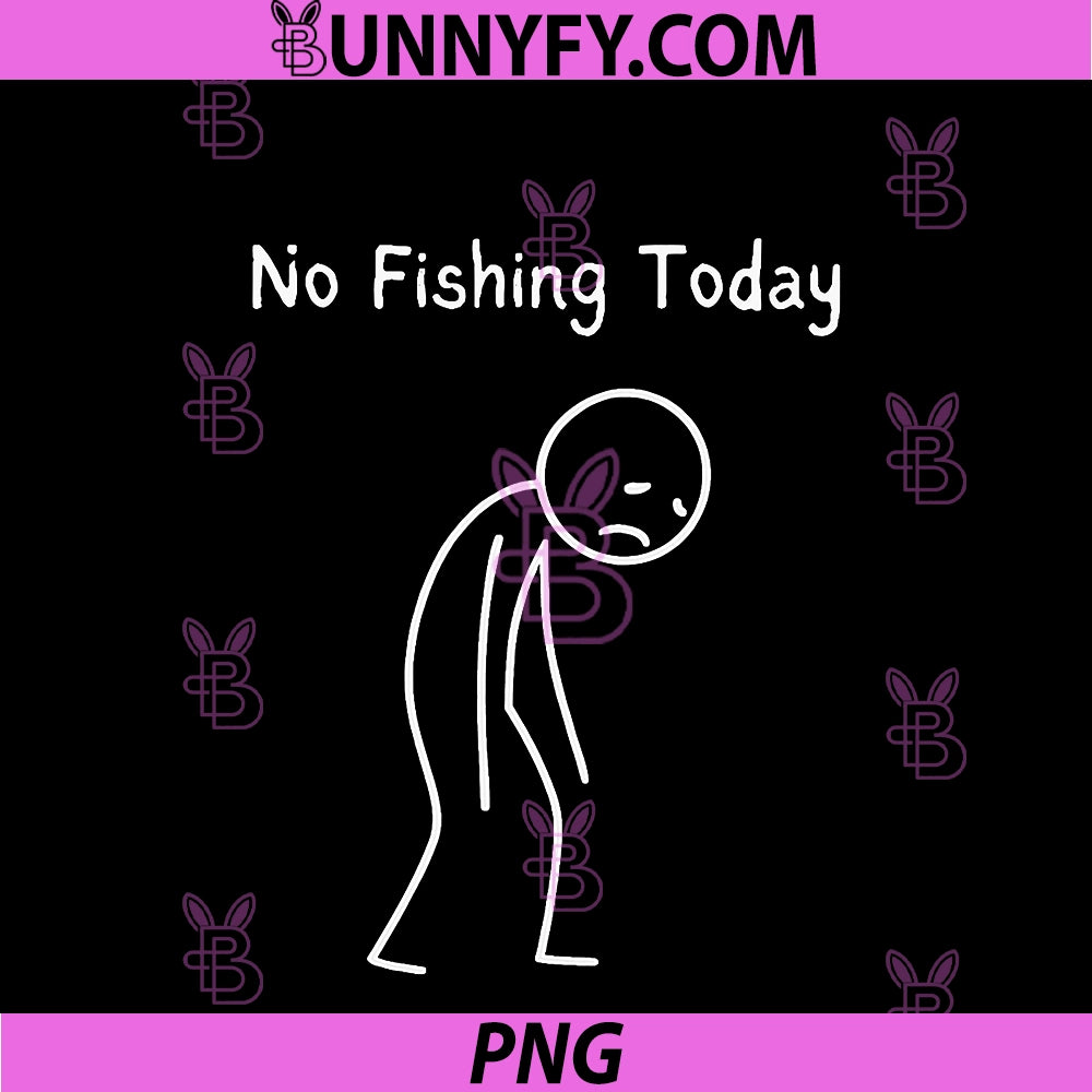 No Fishing Today PNG, Fishing Lover Angler Fisherman PNG