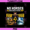 No Horses Needed PNG, Here Unicorn Wrangler Warning Sign PNG