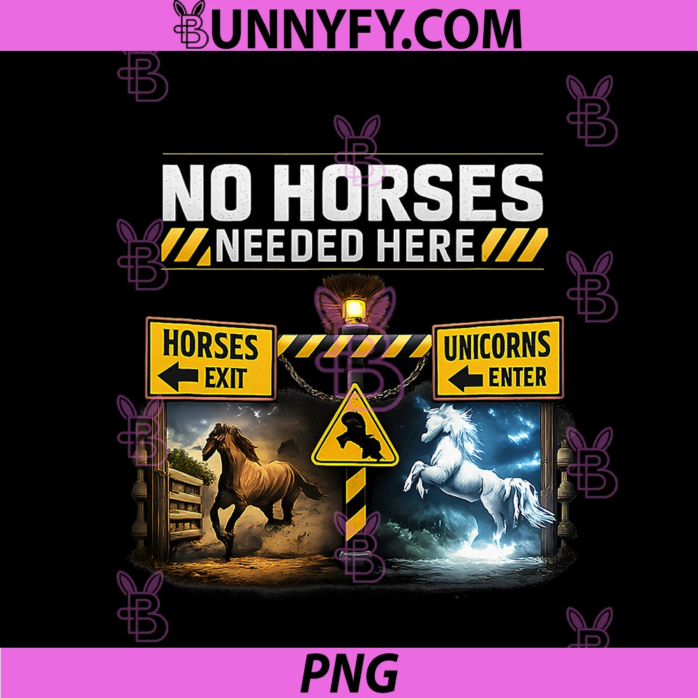 No Horses Needed PNG, Here Unicorn Wrangler Warning Sign PNG