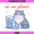 No Ice Please PNG, Funny Cat Meme PNG