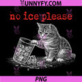 No Ice Please Funny Cat PNG, Sarcastic Cat Meme Drinking Art PNG