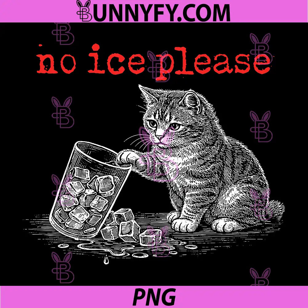 No Ice Please Funny Cat PNG, Sarcastic Cat Meme Drinking Art PNG