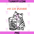No Ice Please Funny Cat PNG, Meme Men Women PNG