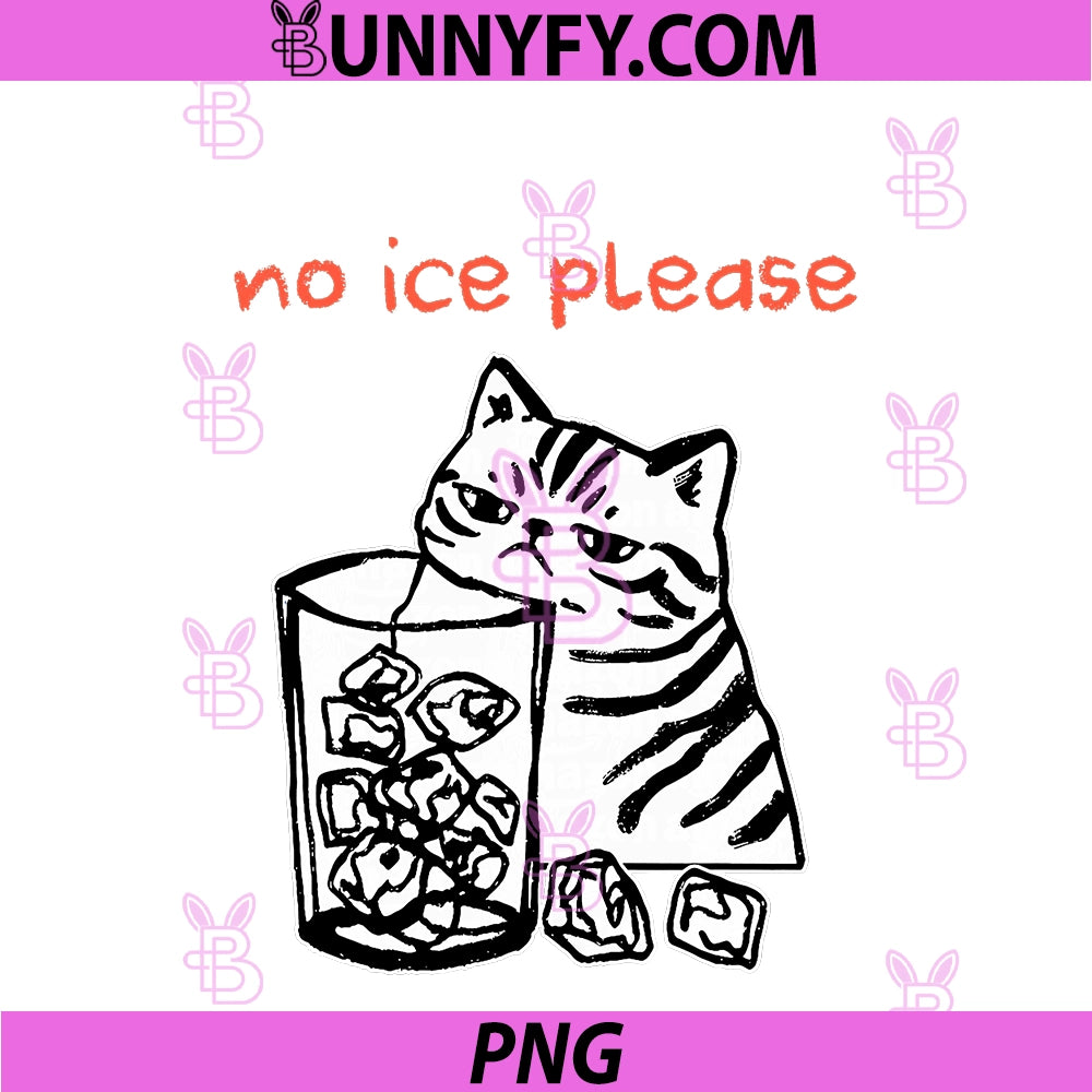 No Ice Please Funny Cat PNG, Meme Men Women PNG