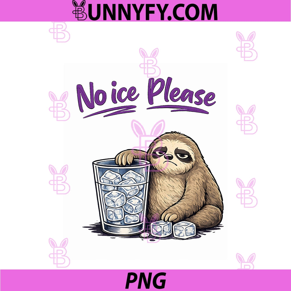 No Ice Please Grumpy Sloth PNG, Funny Summer Design PNG