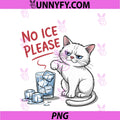 No Ice Please PNG, Funny Cat Meme Men Women PNG
