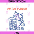 No Ice Please PNG, Funny Cat Meme Men Women PNG