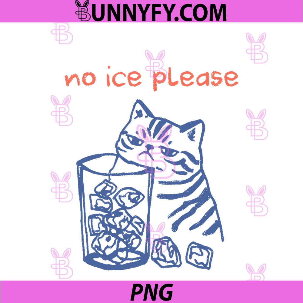 No Ice Please PNG, Funny Cat Meme Men Women PNG