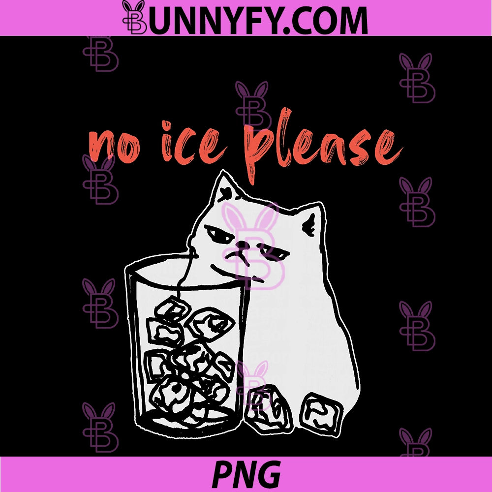 No Ice Please PNG, Funny Cat Meme PNG