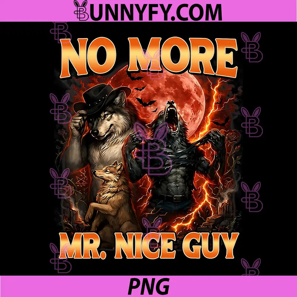 No More Mr Nice Guy PNG, Funny Alpha Wolves Meme Alpha Male Wolf PNG