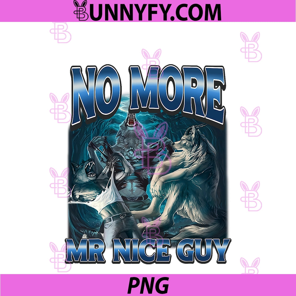 No More Mr Nice Guy PNG, Funny Alpha Wolves Meme Alpha Male Wolf PNG