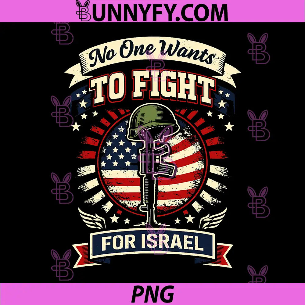 No One Wants To Fight For Israel Vintage Military PNG, USA Flag Memorial PNG