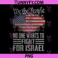 We The People No One Wants To Fight For Israel PNG, Vintage USA Flag PNG