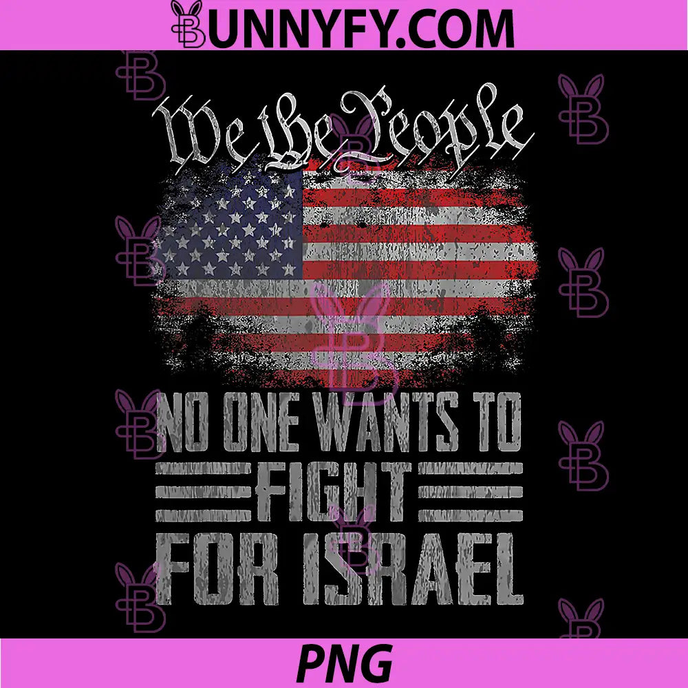 We The People No One Wants To Fight For Israel PNG, Vintage USA Flag PNG
