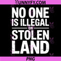 No One is Illegal On Stolen Land PNG, Native Americans Vintage PNG