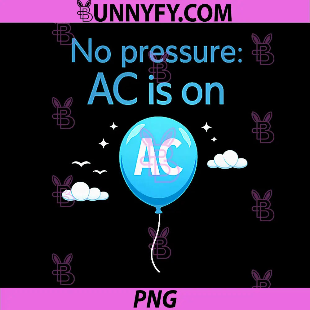 No Pressure AC is on PNG, HVAC Thermostat Humor Balloon PNG