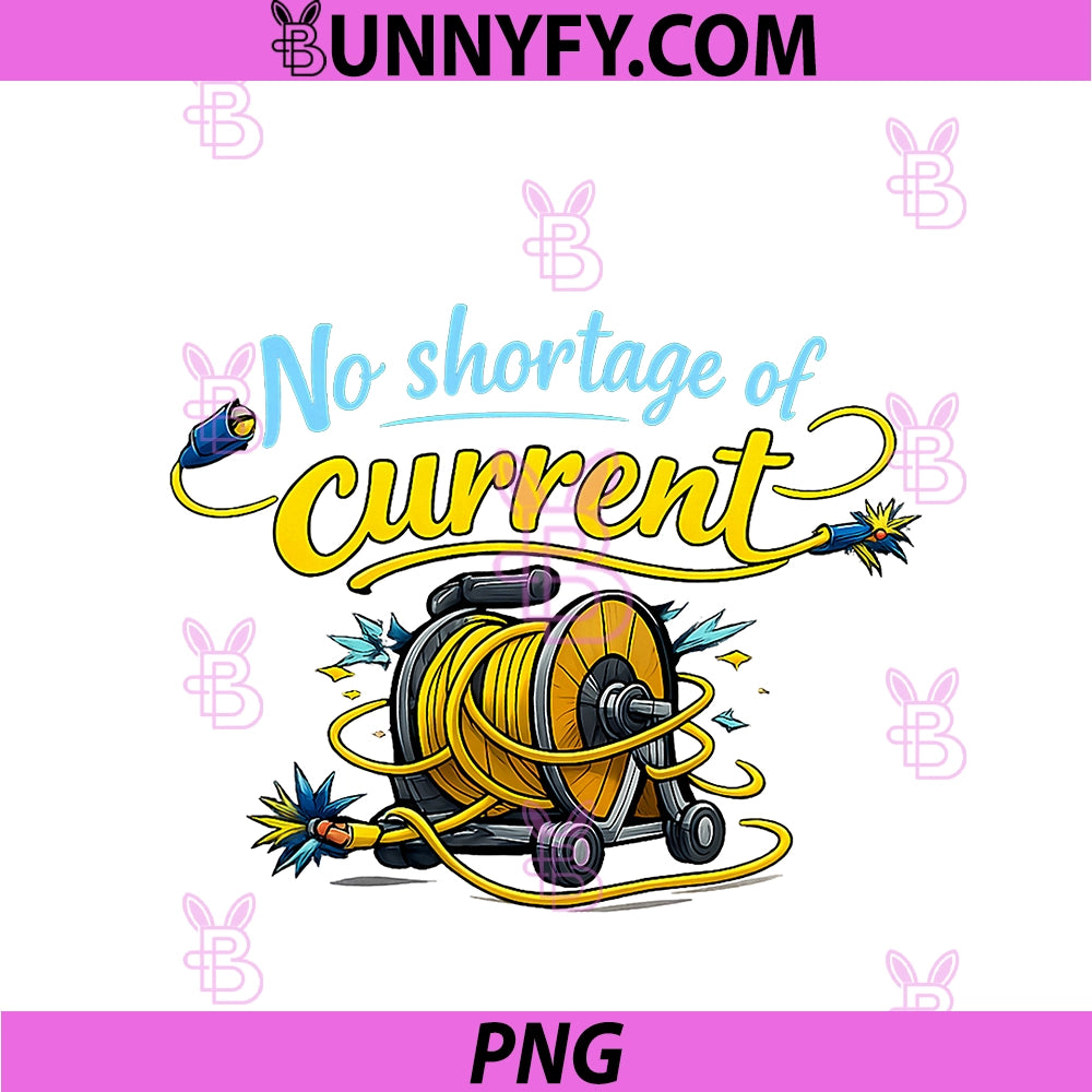 No Shortage Of Current PNG, Funny Electrician Graphic PNG